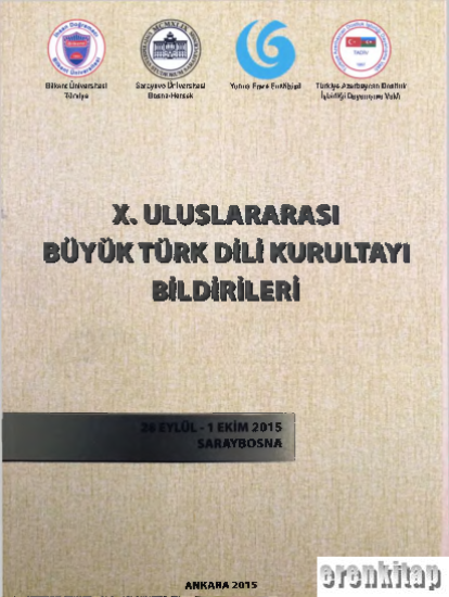 Bilkent Universitesi, X. Uluslararası Büyük Türk Dili Kurultayı Bildirileri 28 - 1 Ekim 2015 Saraybosna, Rasim Özyürek , Hülya Gökçe , Ayşegül Celepoğlu