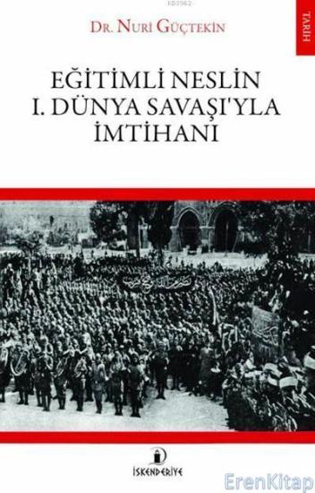 İskenderiye Yayınları, Eğitimli Neslin 1. Dünya Savaşı’yla İmtihanı, Nuri Güçtekin