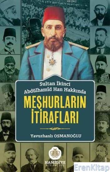 Hamidiye Kitaplığı, Sultan İkinci Abdülhamîd Han Hakkında Meşhurların İtirafları, Derleme