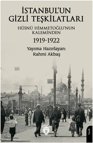 Dorlion Yayınları, İstanbul’un Gizli Teşkilatları 1919-1922, Hüsnü Himmetoğlu