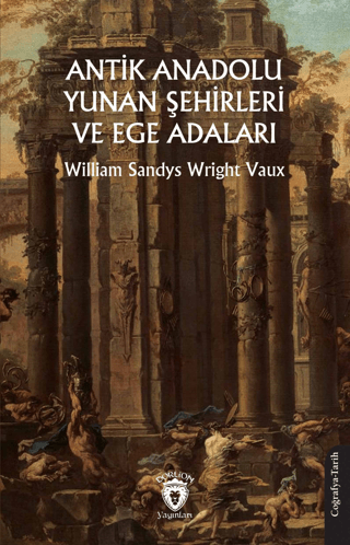 Dorlion Yayınları, Antik Anadolu - Yunan Şehirleri ve Ege Adaları, William Sandys