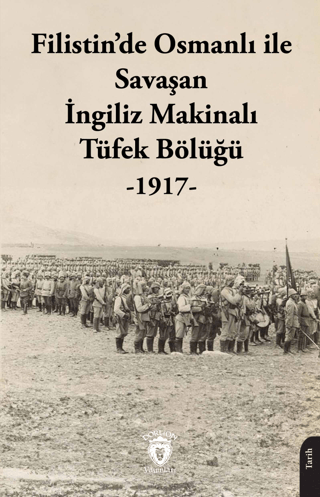 Dorlion Yayınları, Filistin’de Osmanlı ile Savaşan İngiliz Makinalı Tüfek Bölüğü - 1917, Kolektif