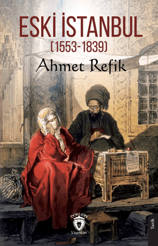 Dorlion Yayınları, Eski İstanbul (1553 - 1839), Ahmet Refik