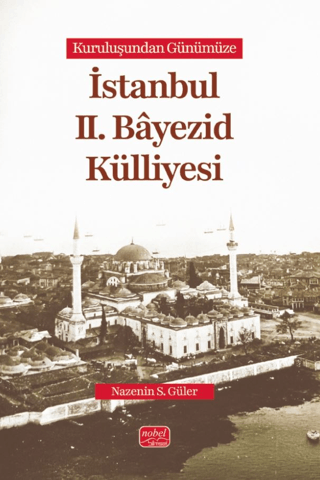 Nobel Bilimsel Eserler, Kuruluşundan Günümüze İstanbul II. Bâyezid Külliyesi, Nazenin S. Güler