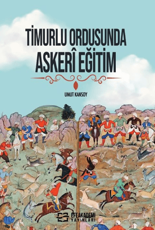 Efe Akademi Yayınları, Timurlu Ordusunda Askeri Eğitim, Umut Kansoy