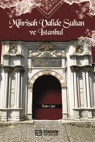 Efe Akademi Yayınları, Mihrişah Valide Sultan ve İstanbul, Tuğba Oğul