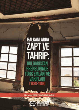 Efe Akademi Yayınları, Balkanlarda Zapt ve Tahrip: Bulgaristan Prensliğinde Türk Emlâki ve Vakıfları (1878-1908), Neriman Ersoy Hacısalihoğlu