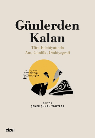 Çizgi Kitabevi Yayınları, Günlerden Kalan (Türk Edebiyatında Anı, Günlük, Otobiyografi), Şener Şükrü Yiğitler