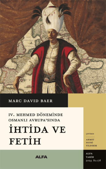 Alfa Yayınları, IV. Mehmed Döneminde Osmanlı Avrupa’sında İhtida ve Fetih, Marc David Baer