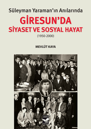 Arı Sanat Yayınevi, Süleyman Yaraman’ın Anılarında Giresunda Siyaset ve Sosyal Hayat, Mevlüt Kaya