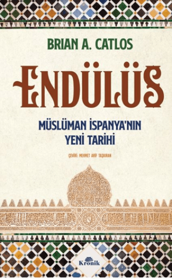 Kronik Kitap, Endülüs - Müslüman İspanya’nın Yeni Tarihi, Brian A. Catlos