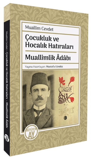 Büyüyen Ay Yayınları, Çocukluk ve Hocalık Hatıraları Muallimlik Adabı, Muallim Cevdet