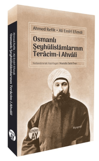 Büyüyen Ay Yayınları, Osmanlı Şeyhülislâmlarının Terâcim-i Ahvâli, Ahmed Refik