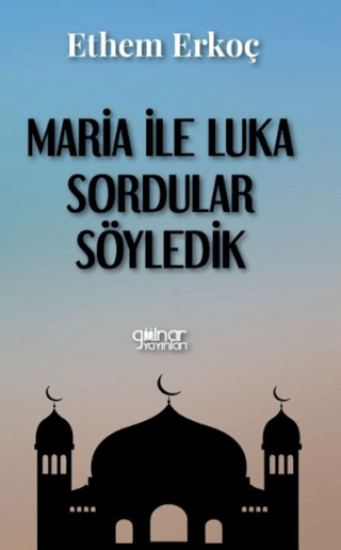 Gülnar Yayınları, Maria ile Luka Sordular Söyledik, Ethem Erkoç