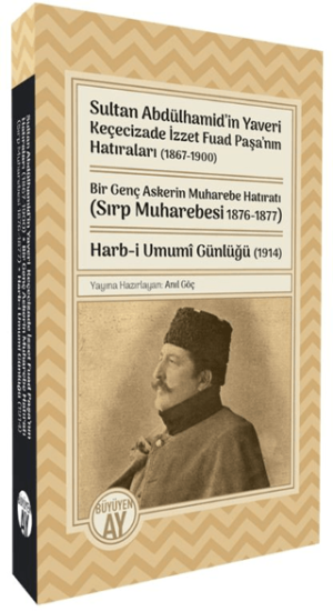 Büyüyen Ay Yayınları, Sultan Abdülhamid’in Yaveri Keçecizade İzzet Fuad Paşa’nın Hatıraları (1867-1900) Bir Genç Askerin Muharebe Hatıratı (Sırp Muharebesi 1876-1877) Harb-i Umumî Günlüğü (1914), Kole