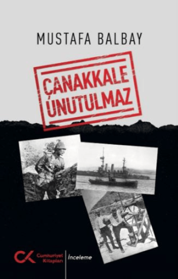 Cumhuriyet Kitapları, Çanakkale Unutulmaz, Mustafa Balbay