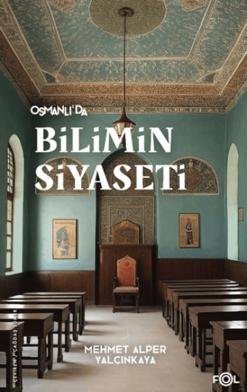 Fol Kitap, Osmanlı’da Bilimin Siyaseti -19. Yüzyılda Bilimi, Devleti ve Toplumu Tartışmak, Mehmet Alper Yalçınkaya