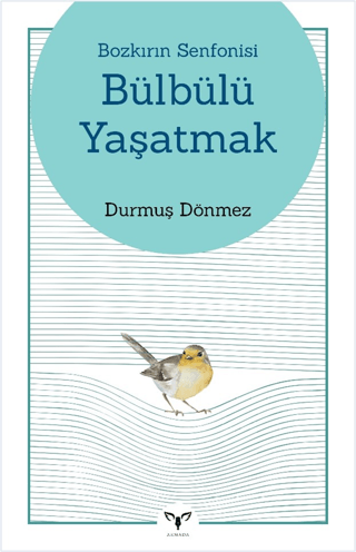 Armada Yayınevi, Bozkırın Senfonisi Bülbülü Yaşatmak, Durmuş Dönmez