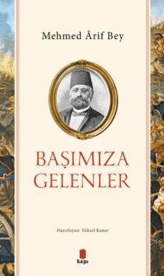 Kapı Yayınları, Başımıza Gelenler, Mehmed Arif Bey