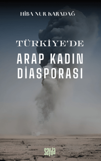 Sayda Yayınları, Türkiye’de Arap Kadın Diasporası, Hiba Nur Karadağ