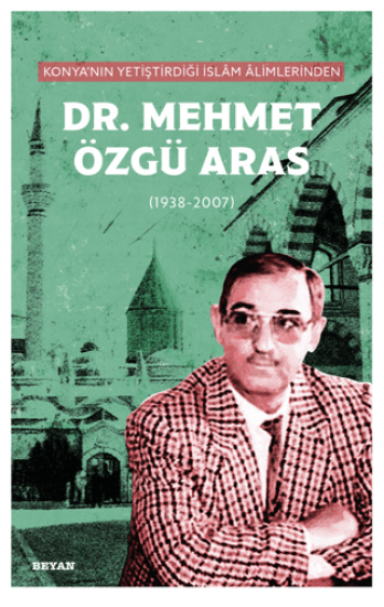 Beyan Yayınları, Konya’nın Yetiştirdiği İslam Alimlerinden Mehmet Özgü Aras, Kolektif