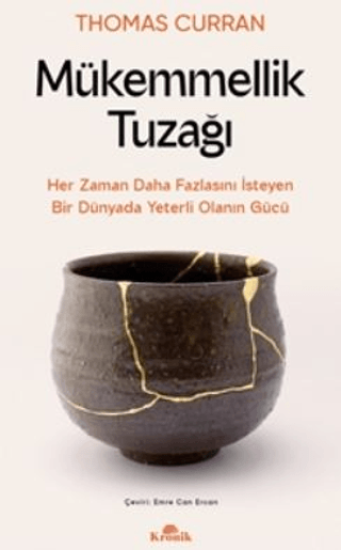 Kronik Kitap, Mükemmellik Tuzağı - Her Zaman Daha Fazlasını İsteyen Bir Dünyada Yeterli Olanın Gücü, Thomas Curran