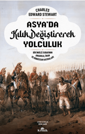 Kronik Kitap, Asya’da Kılık Değiştirerek Yolculuk - Bir İngiliz Subayının Anadolu, İran ve Hindistan Hatıraları, Charles Edward Stewart