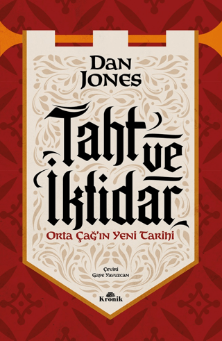 Kronik Kitap, Taht ve İktidar Orta Çağ’ın Yeni Tarihi, Dan Jones