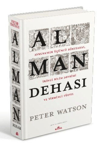 Kronik Kitap, Alman Dehası - Avrupa’nın Üçüncü Rönesansı, İkinci Bilim Devrimi ve Yirmi Yüzyıl, Peter Watson