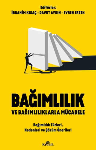 Kronik Kitap, Bağımlılık ve Bağımlılıklarla Mücadele Bağımlılık Türleri, Nedenleri ve Çözüm Önerileri, İbrahim Kısaç , Davut Aydın , Evren Erzen