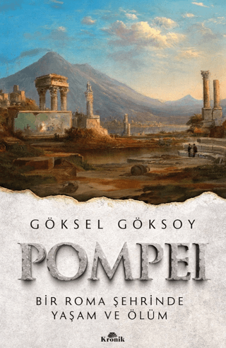 Kronik Kitap, Pompei Bir Roma Şehrinde Yaşam ve Ölüm, Göksel Göksoy