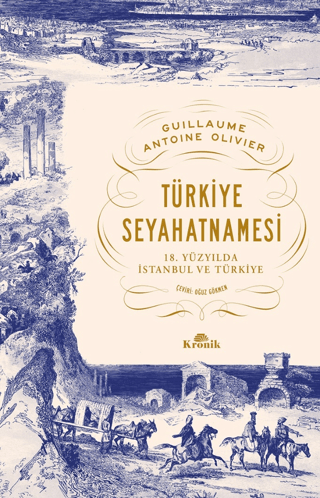 Kronik Kitap, Türkiye Seyahatnamesi - 18. Yüzyılda İstanbul ve Türkiye, Guillaume Antoine Olivier