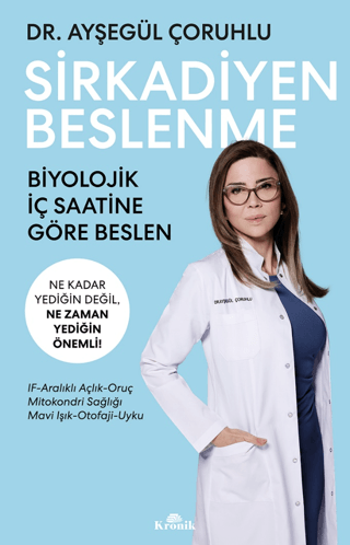 Kronik Kitap, Sirkadiyen Beslenme Ne Kadar Yediğin Değil, Ne Zaman Yediğin Önemli!, Ayşegül Çoruhlu