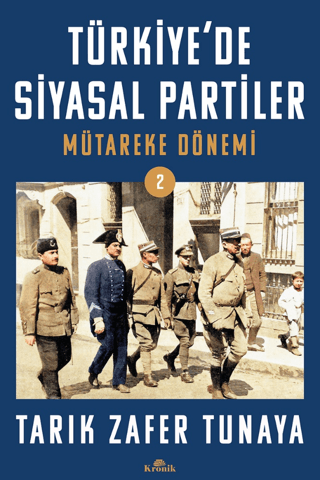 Kronik Kitap, Türkiye’de Siyasal Partiler Cilt 2 Mütareke Dönemi, Tarık Zafer Tunaya