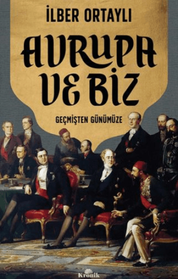 Kronik Kitap, Avrupa ve Biz - Geçmişten Günümüze, İlber Ortaylı