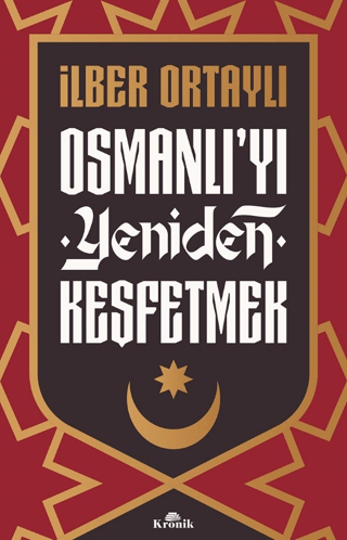 Kronik Kitap, Osmanlı’yı Yeniden Keşfetmek, İlber Ortaylı