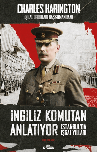 Kronik Kitap, İngiliz Komutan Anlatıyor - İstanbul’da İşgal Yılları, Charles Harington