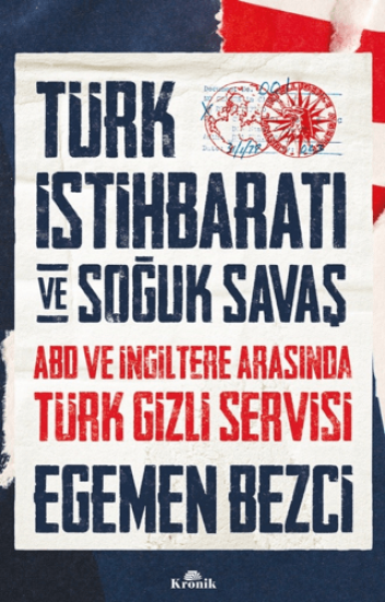 Kronik Kitap, Türk İstihbaratı ve Soğuk Savaş - ABD ve İngiltere Arasında Türk Gizli Servisi, Egemen Bezci