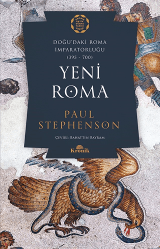 Kronik Kitap, Yeni Roma - Doğu’daki Roma İmparatorluğu (395-700), Paul Stephenson