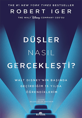 Kronik Kitap, Düşler Nasıl Gerçekleşti? - Walt Disney’nin Başında Geçirdiğim 15 Yılda Öğrendiklerim, Robert Iger