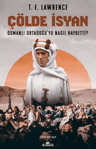 Kronik Kitap, Çölde İsyan - Osmanlı Ortadoğu’yu Nasıl Kaybetti?, Tanya E. Lawrence