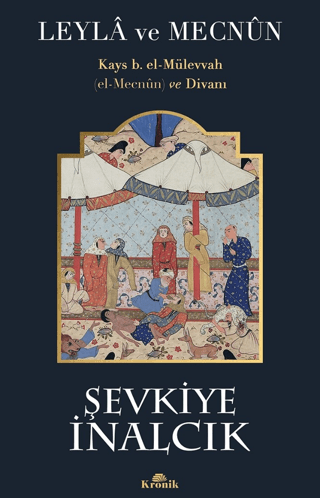 Kronik Kitap, Leyla ve Mecnun - Kays b. el-Mülevvah (el-Mecnun) ve Divanı, Şevkiye İnalcık