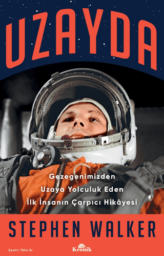 Kronik Kitap, Uzayda - Gezegenimizden Uzaya Yolculuk Eden İlk İnsanın Çarpıcı Hikayesi, Stephen Walker