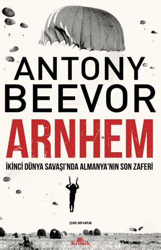 Kronik Kitap, Arnhem - İkinci Dünya Savaşı’nda Almanya’nın Son Zaferi, Antony Beevor