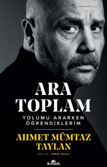 Kronik Kitap, Ara Toplam - Yolumu Ararken Öğrendiklerim, Ahmet Mümtaz Taylan