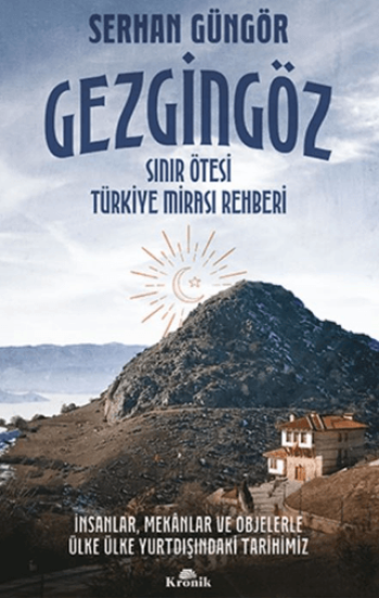 Kronik Kitap, Gezgingöz - Sınır Ötesi Türkiye Mirası Rehberi, Serhan Güngör