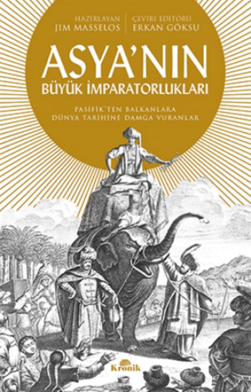 Kronik Kitap, Asya’nın Büyük İmparatorlukları - Pasifik’ten Balkanlar’a Dünya Tarihine Damga Vuranlar, Jim Masselos