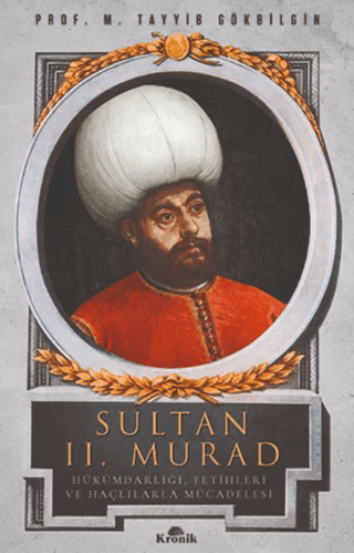 Kronik Kitap, Sultan 2. Murad - Hükümdarlığı, Fetihleri ve Haçlılarla Mücadelesi, M. Tayyib Gökbilgin