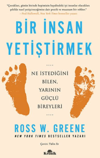 Kronik Kitap, Bir İnsan Yetiştirmek - Ne İstediğini Bilen, Yarının Güçlü Bireyleri, Ross W. Greene