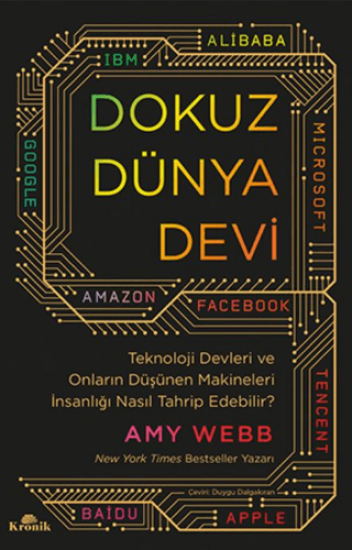 Kronik Kitap, Dokuz Dünya Devi - Teknoloji Devleri ve Onların Düşünen Makineleri İnsanlığı Nasıl Tahrip Edebilir?, Amy Webb